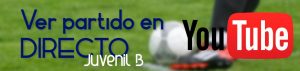 Ver partido en directo Juvenil B - Youtube